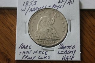1853 W/arrows & Rays Ef/au Proof Like Seated Liberty Half Dollar