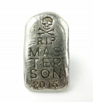 2016 Beaver Bullion 3d " R.  I.  P.  Masterson " Tombstone 1.  5 Oz.  999 Fine Silver Bar