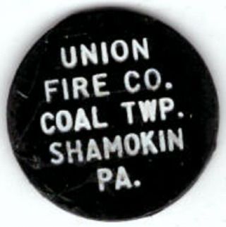 Union Fire Co Coal Twp Shamokin Pa Penna Good For Token 10 Cents In Trade C