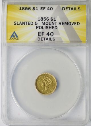 1856 G$1 Slanted 5 Type 3 Gold Dollar Anacs Ef40 Details Mount Removed Polished