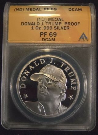 Donald J Trump 1 Oz Silver Proof.  999 Anacs Pf 69 Deep Cameo