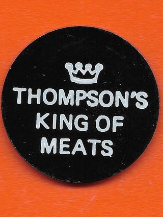FOOD STAMP TOKEN THOMPSON ' S KING OF MEATS 1 CENT STORE CREDIT SCRIP 3