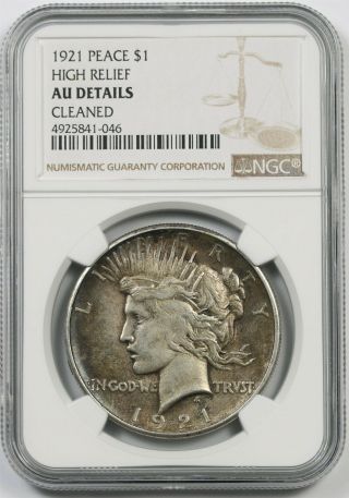 1921 High Relief Peace $1 Ngc Au Details (cleaned) Silver Dollar