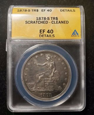 1878 - S Trade Silver Dollar T$1 - Anacs Xf40 Detail (ef40) -