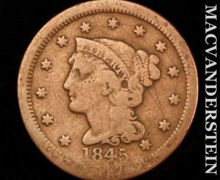 1845 Braided Hair Large Cent - Scarce Better Date J1194