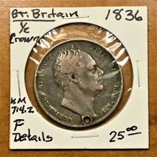 1836 Great Britain 1/2 Crown Coin Silver,  King George Iiii,  Km 714.  2,  F Details