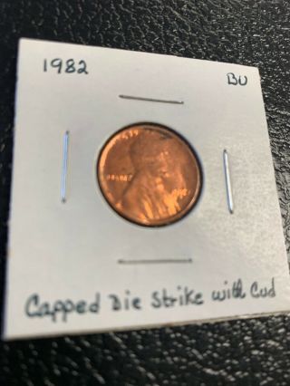 1982 Lincoln Cent With Capped Die Strike With Cud