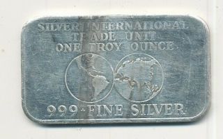 Silver International Trade Unit 1 Oz.  999 Fine Silver Bar Exact Shown