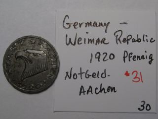 Germany Weimar Republic 1920 Pfennig.  Notgeld Aachen.  31 2