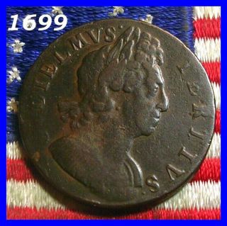 1699 King William British Half Penny Colonial Pre Revolutionary War Era Coin