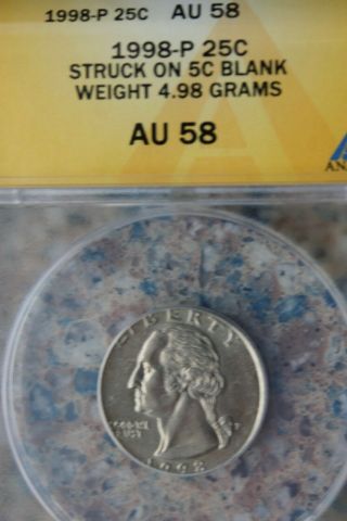 1998 - P 25c Anacs Au 58 Error Coin (struck On A 5c Blank)