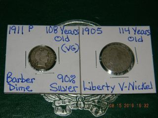 1911 - P Liberty Head Barber 90 Silver Dime& 1905 Liberty " 114 Yrs Old " V - Nickel