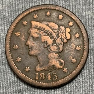1845 Braided Hair Large Cent - Scarce Better Date