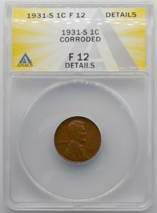 1931 - S Lincoln Wheat Cent Anacs F 12 Details Corroded.  99c Opening -