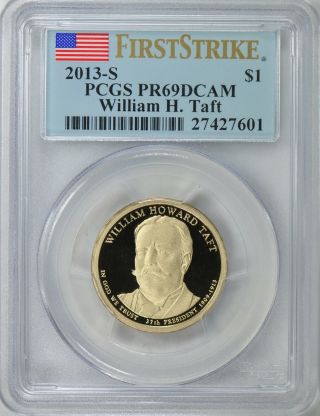 2013 - S President William H Taft Proof $1 First Strike Pcgs Pr69dcam