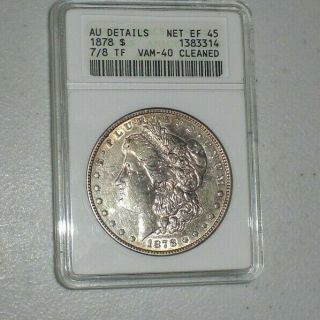 1878 7/8 Tf $1 Morgan Silver Dollar Anacs Au Details Vam 40