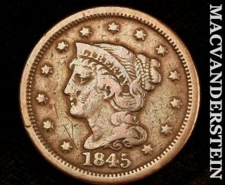 1845 Braided Hair Large Cent - Very Fine Scarce Better Date I6829