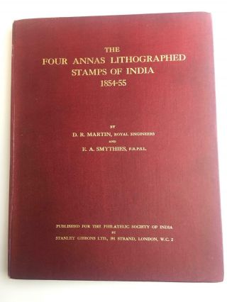 The Four Annas Lithographed Stamps Of India 1854 - 55 D.  R Martin & E.  A Smythies