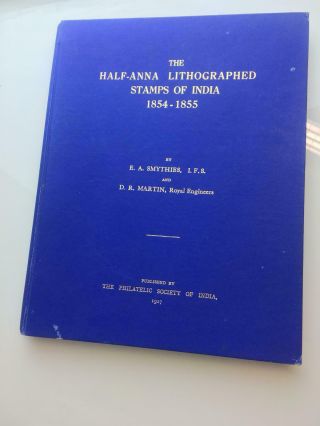 The Half - Anna Lithographed Stamps Of India 1854 - 1855 D.  R Martin & E.  A Smythies