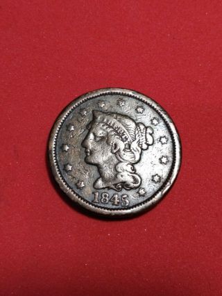 Better Date 1845 Large Cent Braided Hair " Extremely Fine Or Better " U.  S.  A.