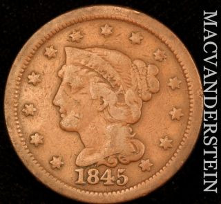 1845 Braided Hair Large Cent - Scarce Better Date I7979