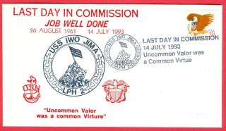 Uss Iwo Jima Lph - 2 Last Day In Commission Job Well Done Aug.  26,  1961 - July 14,  1993