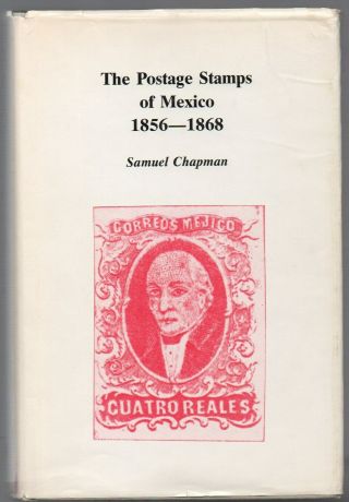 The Postage Stamps Of Mexico,  1856 - 1868 By Samuel Chapman
