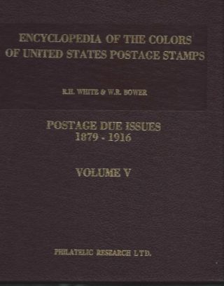 Encyclopedia Of The Colors U.  S.  Postage Stamps By R.  H.  White And W.  R.  Bower