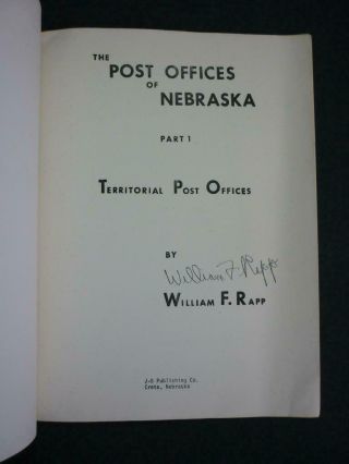 THE POST OFFICES OF NEBRASKA - PART 1 - SIGNED by WILLIAM F RAPP 2