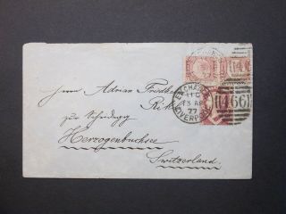 1877 Qv 1/2d Pair,  11/2d Envelope 466 Exchange Liverpool Duplex To Switzerland