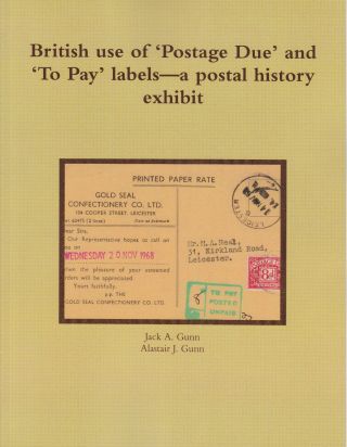 British Use Of ‘postage Due’ And ‘to Pay’ Labels,  A Postal History Exhibit (book)