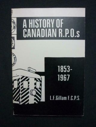 A History Of Canadian R.  P.  O.  S 1853 - 1967 By L F Gillam