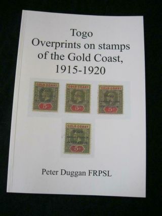 Togo Overprints On Stamps Of The Gold Coast 1915 - 1920 By Peter Duggan