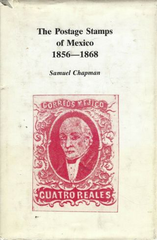 The Postage Stamps Of Mexico 1856 - 1868,  By Samuel Chapman