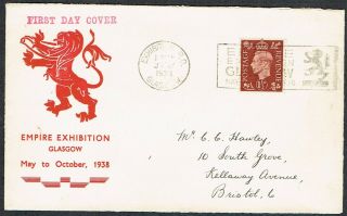 1938 First Day Cover For Empire Exhibition Glasgow To Bristol Kgvi 1 1/2d Brown