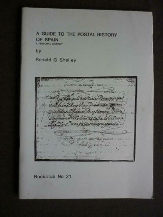A Guide To The Postal History Of Spain - Bookclub No.  21 By R G Shelley
