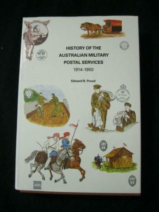 History Of The Australian Military Postal Services 1914 - 1950 By Edward B Proud