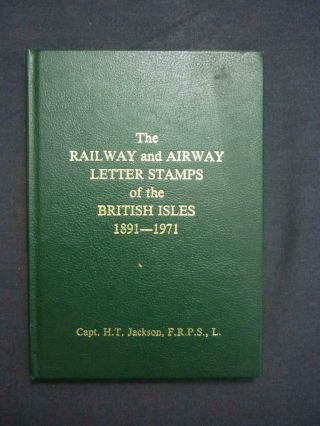 The Railway And Airway Letter Stamps Of The British Isles By Capt H T Jackson