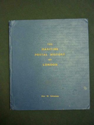 The Maritime Postal History Of London By Alan W Robertson