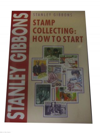 Stanley Gibbons - Stamp Collecting : How To Start - Ideal Childrens Starter Book