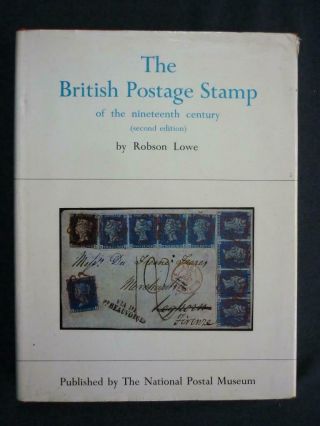 The British Postage Stamp Of The Nineteenth Century 2nd Edition By Robson Lowe