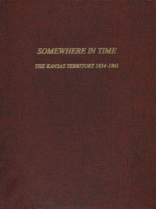 Somewhere In Time,  The Kansas Territory 1854 - 1861