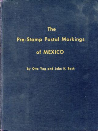 The Pre - Stamp Postal Markings Of Mexico By Yag And Bash