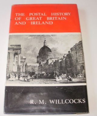 The Postal History Of Great Britain & Ireland By R.  M.  Willcocks Hardback Book