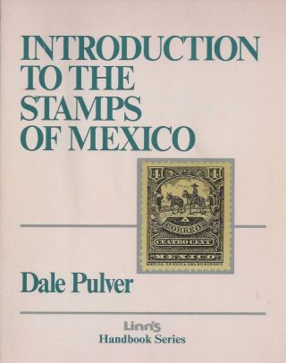 Introduction To The Stamps Of Mexico By Pulver - 144 Pages -