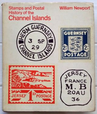 Stamps & Postal History Of The Channel Islands By William Newport