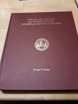 Turner,  George T.  Essays And Proofs Of United States Internal Revenue Stamps.