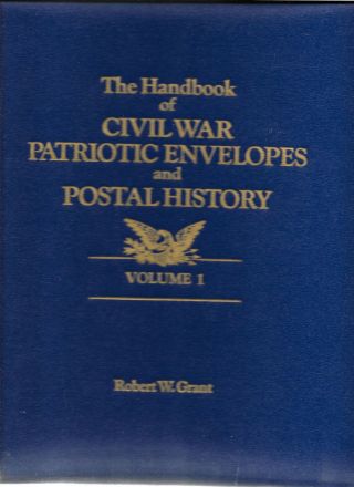 The Handbook Of Civil War Patriotic Envelopes And Postal History V 1 Stamp Book