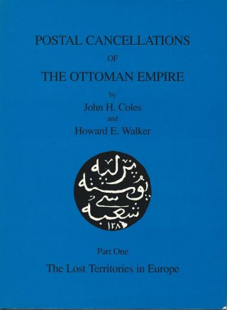 Postal Cancellations Of The Ottoman Empire: Lost Territories,  By Coles & Walker