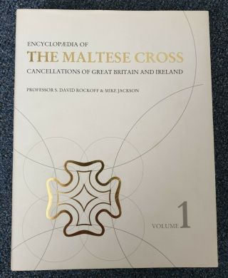 Encyclopaedia Of The Maltese Cross Cancellations Of Great Britain (vol.  1)